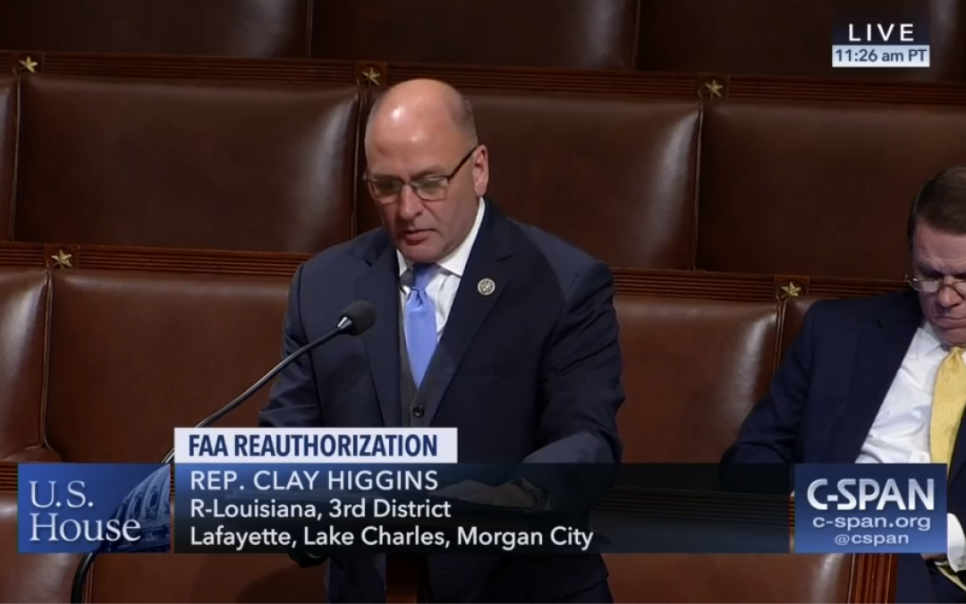 Higgins Votes for FAA Reauthorization, Helps Secure Pro-Louisiana Amendments