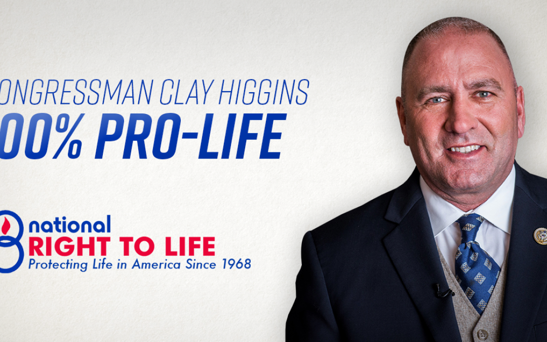 Higgins Receives 100% Pro-Life Score from National Right to Life